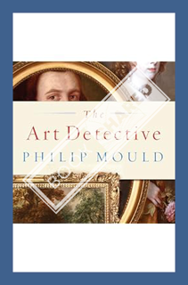 (Ebook) (PDF) The Art Detective: Fakes, Frauds, and Finds and the Search for Lost Treasures by Phili