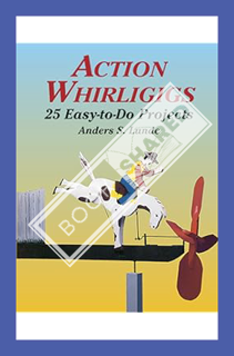 (Ebook Download) Action Whirligigs: 25 Easy-to-Do Projects (Dover Crafts: Woodworking) by Anders S.