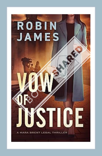 (PDF) FREE Vow of Justice (Mara Brent Legal Thriller Series Book 6) by Robin James