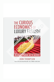(Ebook Free) The Curious Economics of Luxury Fashion: Millennials, a Pandemic and the Multiverse by