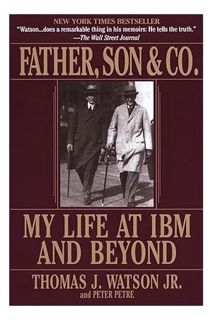 (PDF Free) Father, Son & Co.: My Life at IBM and Beyond by Thomas J. J. Watson