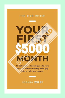 (Download) (Ebook) Your First $5000 Month: 15 actionable techniques to turn your freelance writing s