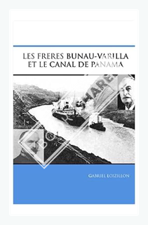 (Ebook Download) LES FRERES BUNAU-VARILLA: ET LE CANAL DE PANAMA (French Edition) by gabriel loizill