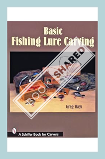 (Download) (Pdf) Basic Fishing Lure Carving by Greg Hays