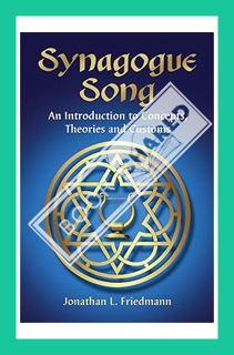 (DOWNLOAD) (Ebook) Synagogue Song: An Introduction to Concepts, Theories and Customs by Jonathan L.