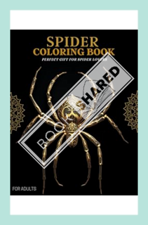 (PDF Free) Spider Coloring Book For Adults: Spider Designs,Tarantulas,Gifts for Teens and Adults : S