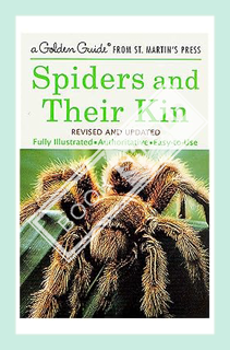 (PDF) DOWNLOAD Spiders and Their Kin: A Fully Illustrated, Authoritative and Easy-to-Use Guide (A Go