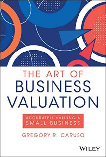 [READ] [EBOOK EPUB KINDLE PDF] The Art of Business Valuation: Accurately Valuing a Small Business by