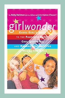 (Ebook Download) Girlwonder: Every Girl's Guide to the Fantastic Feats, Cool Qualities, and Remarkab