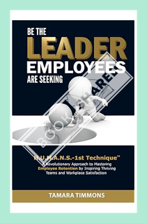 (PDF Free) Be The Leader Employees Are Seeking: H.U.M.A.N.S.-1st Technique: A Revolutionary Approach