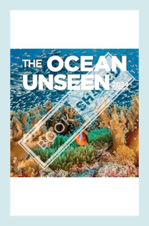 (DOWNLOAD) (Ebook) Ocean Unseen Wall Calendar 2024: A Breathtaking Visual Tour of the Ocean’s Great