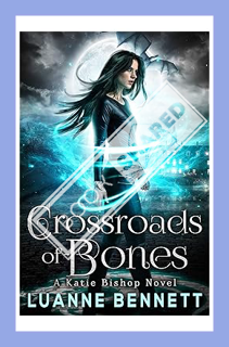 (PDF Download) Crossroads of Bones (The Katie Bishop Series Book 1) by Luanne Bennett
