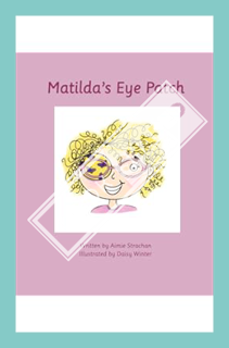 Eye Patch: A positive children's guide to eye patching by Aimie Strachan