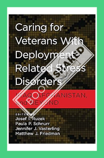 (Pdf Free) Caring for Veterans With Deployment-Related Stress Disorders: Iraq, Afghanistan, and Beyo