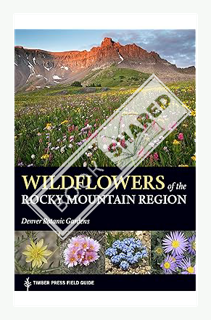 (DOWNLOAD (PDF) Wildflowers of the Rocky Mountain Region (A Timber Press Field Guide) by Denver Bota