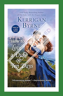 (Download) (Ebook) How To Love A Duke in Ten Days (Devil You Know Book 1) by Kerrigan Byrne