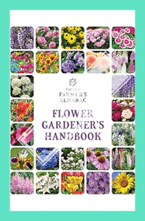 (Ebook Free) The Old Farmer's Almanac Flower Gardener's Handbook by Old Farmer’s Almanac