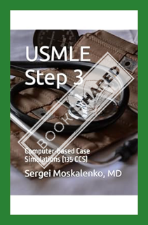 (PDF Download) USMLE Step 3: Computer-based Case Simulations (135 CCS) (internal medicine Usmle) by