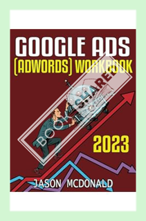 (PDF Download) Google Ads (AdWords) Workbook (2023): Advertising on Google Ads, YouTube, & the Displ