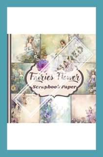 (PDF Download) Fairies Flower Scrapbook Paper: for Junk Journal Supplies & Decoupage Sheet for Colla