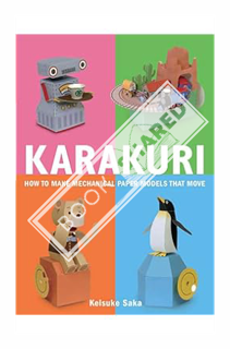 (PDF Ebook) Karakuri: How to Make Mechanical Paper Models That Move by Keisuke Saka