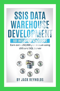 Download (EBOOK) SSIS Data Warehouse Development - 101 Interview Questions: Earn over £50,000 per an