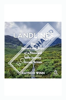 (PDF) Download Landlines: The Remarkable Story of a Thousand-Mile Journey Across Britain by Raynor W