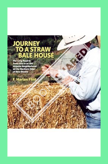 (Pdf Ebook) Journey to a Straw Bale House by F. Harlan Flint