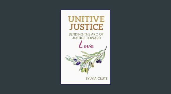 EBOOK [PDF] Unitive Justice: Bending the Arc of Justice Toward Love     Paperback – January 25, 202