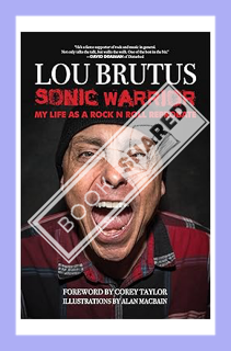 (PDF Download) Sonic Warrior: My Life as a Rock N Roll Reprobate: Tales of Sex, Drugs, and Vomiting
