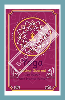 (PDF Download) Yoga Teacher Journal Class Planner Lesson Sequence Notebook.: Yoga Teacher Planner No