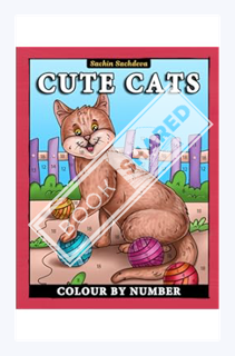 (PDF Download) Cute Cats Colour By Number: Coloring Book for Kids Ages 4-8 by Sachin Sachdeva