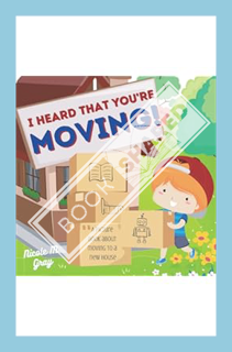 (Ebook Download) I Heard That You’re Moving! A Picture Book About Moving to a New House: Perfect Gif