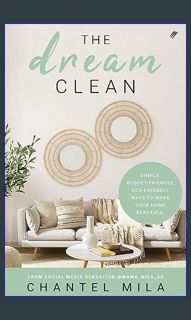 [PDF] 📖 The Dream Clean: Simple, Budget-Friendly, Eco-Friendly Ways to Make Your Home Beautiful