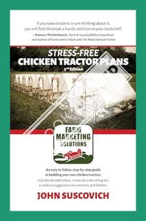 (DOWNLOAD) (Ebook) Stress-Free Chicken Tractor Plans: An Easy to Follow, Step-by-Step Guide to Build