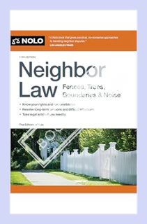 (DOWNLOAD (EBOOK) Neighbor Law: Fences, Trees, Boundaries & Noise by Editors of Nolo Editors of Nolo