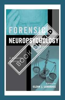 (PDF Download) Forensic Neuropsychology: A Scientific Approach by Glenn J. Larrabee