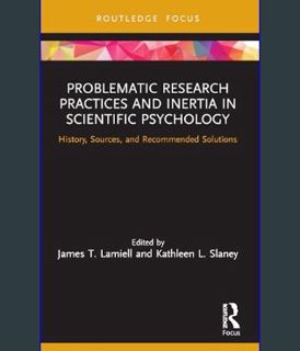 EBOOK [PDF] Problematic Research Practices and Inertia in Scientific Psychology (Advances in Theore