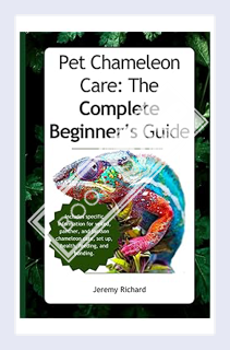 (PDF Download) Pet Chameleon Care: The Complete Beginner’s Guide to Caring for Pet Chameleons.: Incl