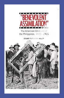 (DOWNLOAD (EBOOK) Benevolent Assimilation: The American Conquest of the Philippines, 1899-1903 by St