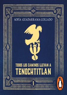 Read BOOK Download [PDF] Todos los caminos llevan a TenochtitlÃ¡n, Vol. 1 [All Roads Lead