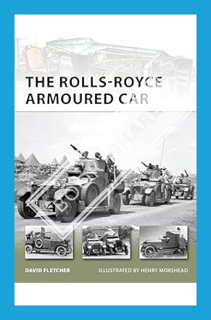 (Ebook Free) The Rolls-Royce Armoured Car (New Vanguard) by David Fletcher