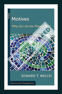 (Ebook Download) Motives: “Why Do I Do the Things I Do?” (Resources for Changing Lives) by Edward T.