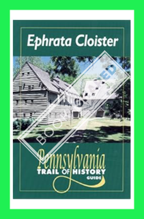 (PDF) Download) Ephrata Cloister: Pennsylvania Trail of History Guide by John Bradley