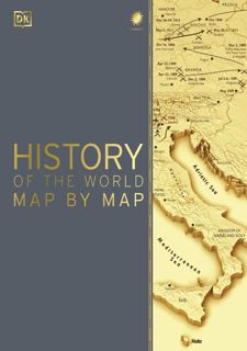 Read BOOK Download [PDF] History of the World Map by Map (DK History Map by Map)