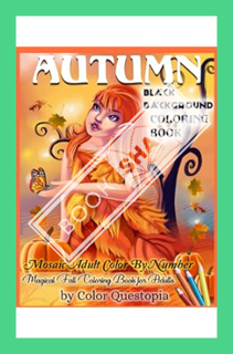 (DOWNLOAD) (Ebook) Autumn Coloring Book -BLACK BACKGROUND- Mosaic Adult Color By Number- Magical Fal