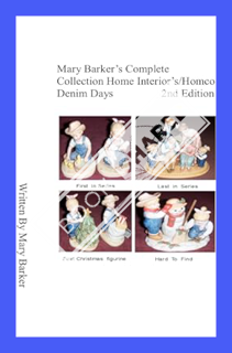 (Ebook Free) Mary Barker's Complete Collection Home Interior's/ Homco Denim Days 2nd Edition by Mary
