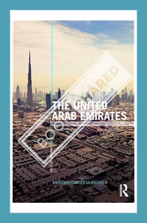 (PDF Free) The United Arab Emirates: Power, Politics and Policy-Making (The Contemporary Middle East
