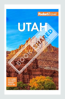 (Ebook Free) Fodor's Utah: with Zion, Bryce Canyon, Arches, Capitol Reef, and Canyonlands National P