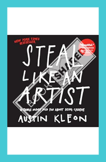 (PDF Download) Steal Like an Artist: 10 Things Nobody Told You About Being Creative (Austin Kleon) b